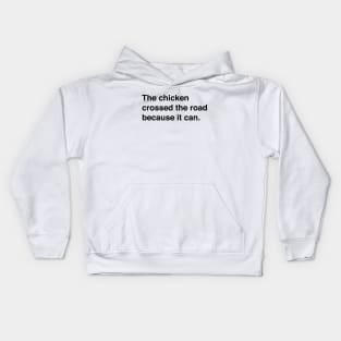 The Chicken Crossed The Road Because It Can (Black Text) Kids Hoodie